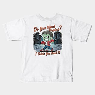 Zombie - Do you want brains? I think you need it Kids T-Shirt